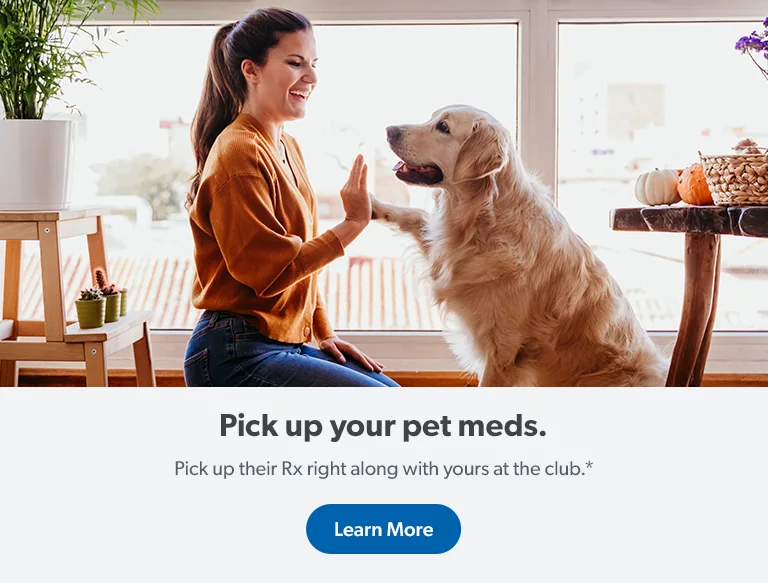 Pick up pet meds and your prescriptions right in club. Learn more.