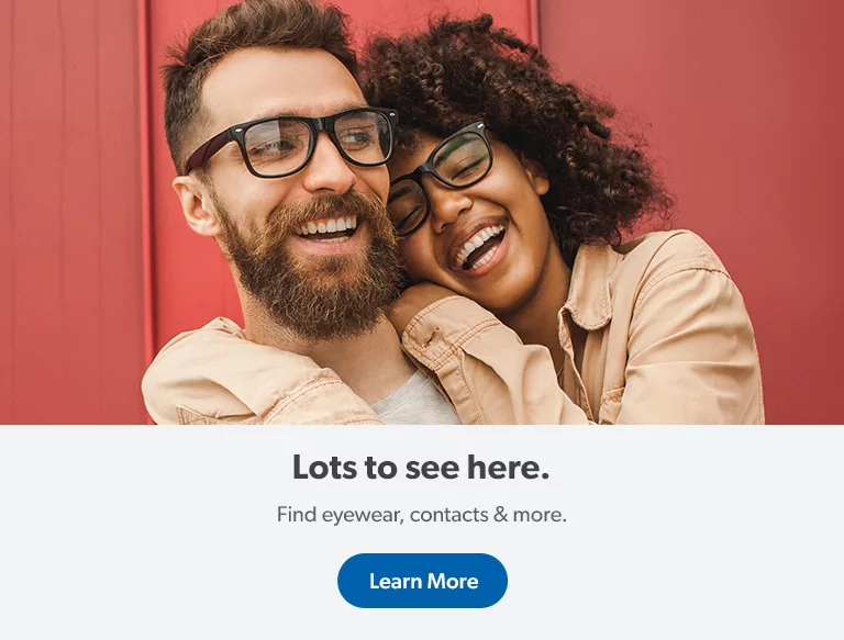 Find frames, lenses and more with optical services. Learn more.
